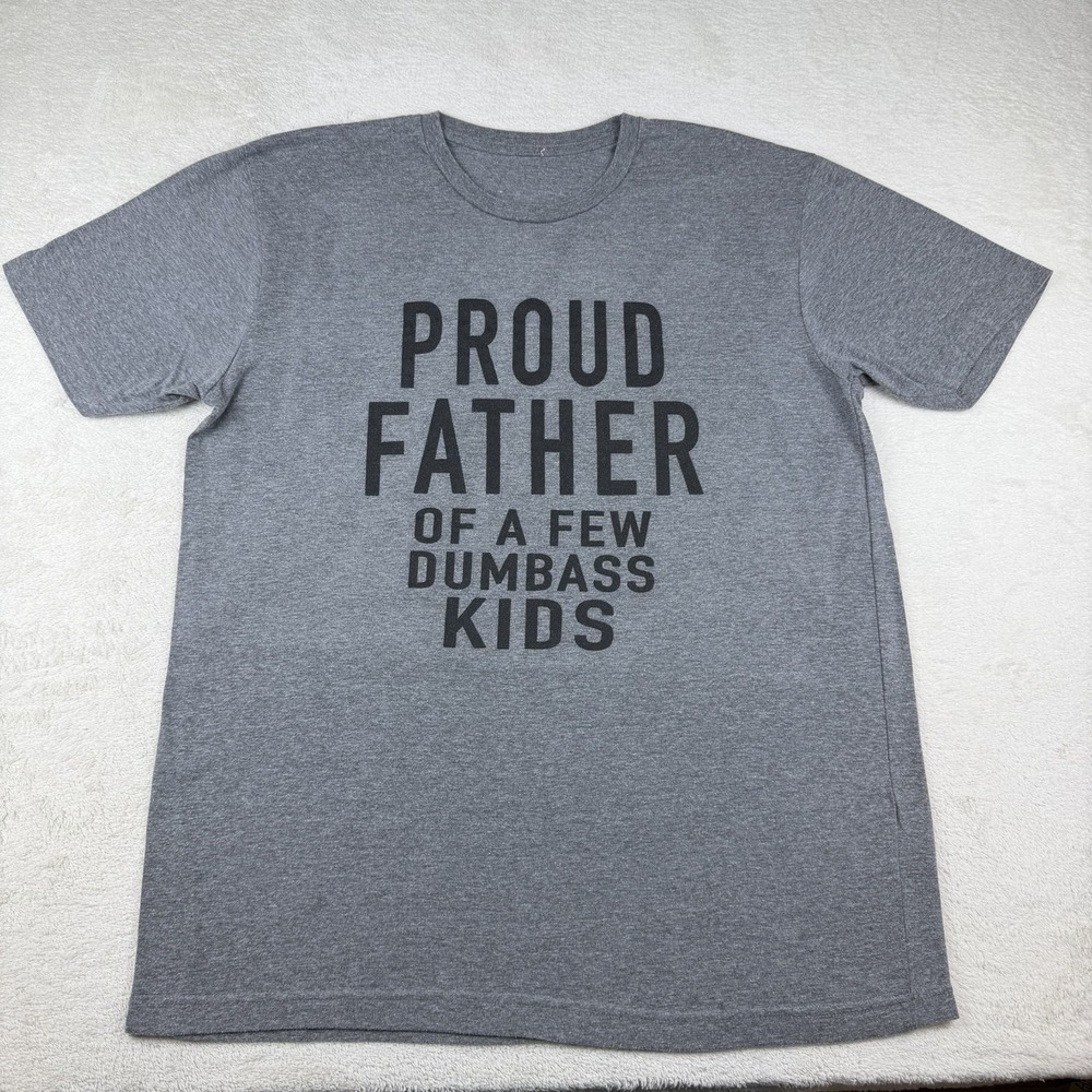"Proud Father Of A Few Dumbass Kids" Graphic T-Shirt Men's Size Large Gray